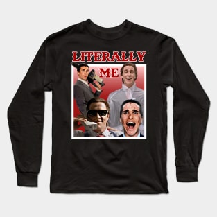 Literally Me (American Psycho) Long Sleeve T-Shirt